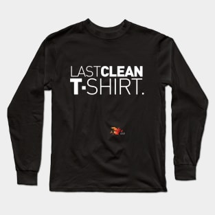 Last Clean T-Shirt! Long Sleeve T-Shirt